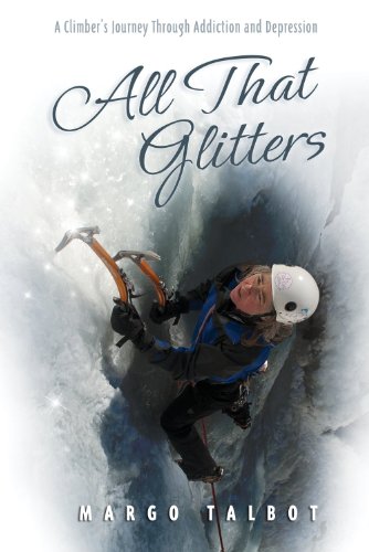 Stock image for All That Glitters : A Climber's Journey Through Addiction and Depression for sale by Better World Books: West