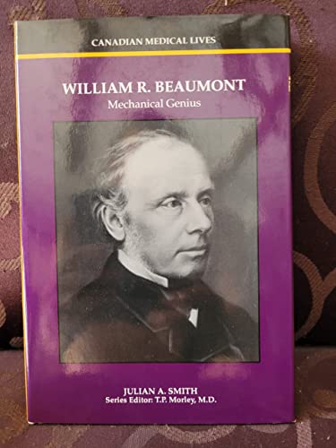 9781550411591: William R. Beaumont: Mechanical Genius