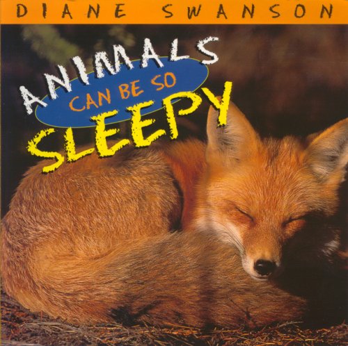 Animals Can Be So Sleepy (9781550413304) by Swanson, Diane; Swanson, Dianne