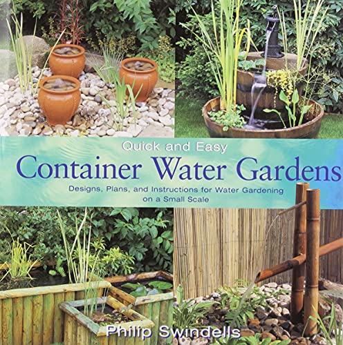 Imagen de archivo de Quick and Easy Container Water Gardens: Designs, Plans, and Instructions for Water Gardening on a Small Scale a la venta por ThriftBooks-Atlanta