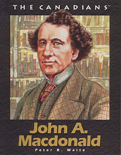 John A MacDonald: Revised (The Canadians) (9781550414790) by Waite, Peter