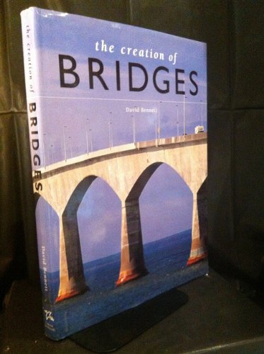 9781550415520: Creation Of Bridges: From Vision To Reality - The Ultimate Challenge Of Architecture, Design, And Distance