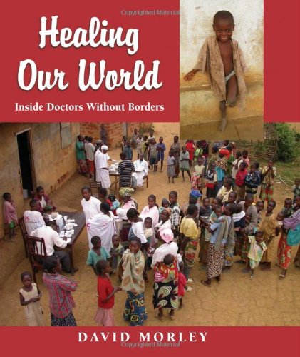 Stock image for Healing Our World : Inside Doctors Without Borders for sale by Better World Books: West