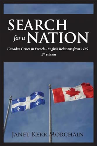 Search for a Nation : Canada's Crises in French - English Relations From 1759 - Morchain, Janet, Wade, Mason, Trent, John