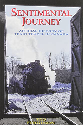 Stock image for Sentimental Journey: An Oral History of Train Travel in Canada for sale by ThriftBooks-Atlanta