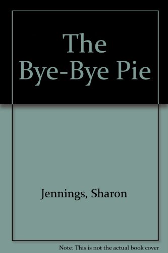 The Bye-Bye Pie (9781550416640) by Jennings Maureen Luke Luke Luke L A Maureen Peter Gary Gary Gary Gary Gary Gary Gary, Sharon