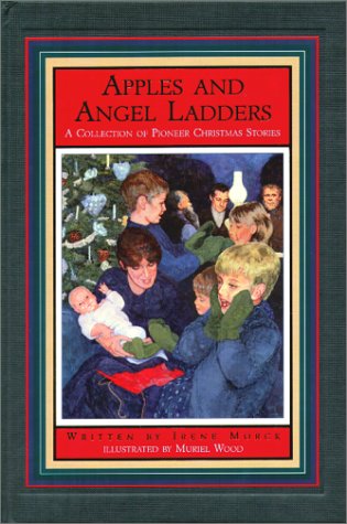 Stock image for Apples and Angel Ladders: A Collection of Pioneer Christmas Stories for sale by Zoom Books Company