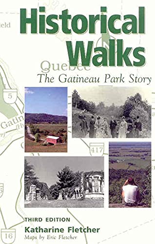 Stock image for Historical Walks : The Gatineau Park Story. Third Edition for sale by 2Wakefield