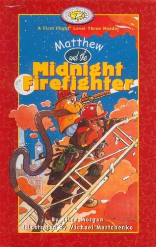 9781550418774: Matthew and the Midnight Firefighter (First Flight Level Three Reader)