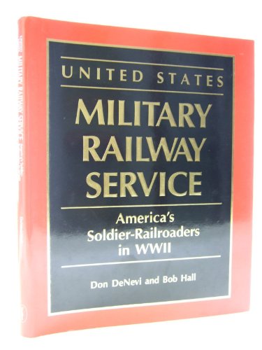 Stock image for United States Military Railway Service: America's Soldier-Railroaders in WWII for sale by Books of the Smoky Mountains