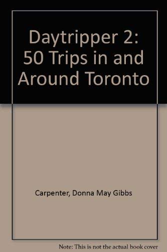 Beispielbild fr DayTripper 2: 50 trips In and Around Toronto zum Verkauf von Laurel Reed Books