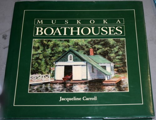 Imagen de archivo de Muskoka Boathouses a la venta por ThriftBooks-Dallas