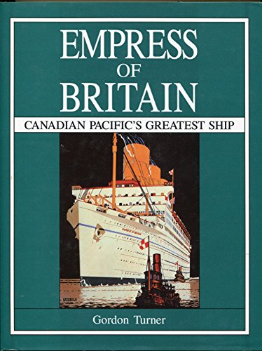 Imagen de archivo de Empress of Britain: Canadian Pacific's Greatest Ship a la venta por Books of the Smoky Mountains