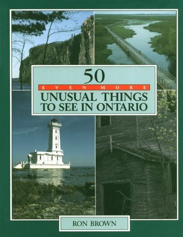Imagen de archivo de 50 Even More Unusual Things to See in Ontario a la venta por Better World Books