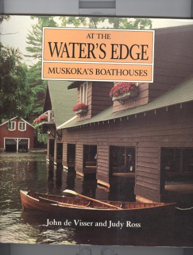Stock image for At the Water's Edge: Muskoka's Boathouses for sale by Books of the Smoky Mountains
