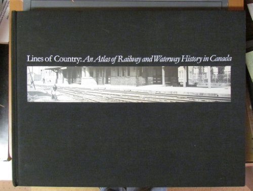 9781550461336: Lines of Country: an Atlas of Railway and Waterway History in Canada