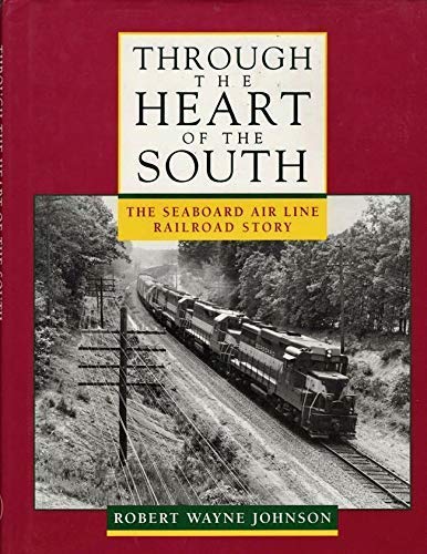 Stock image for Through the Heart of the South, the Seaboard Air Line Railway Story for sale by Malcolm Books