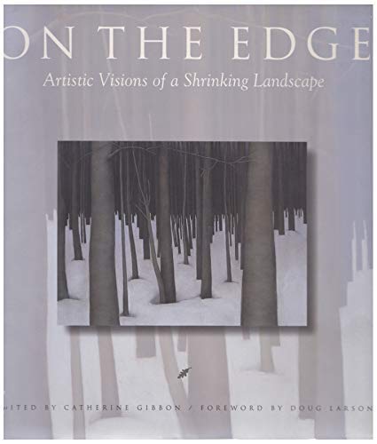 9781550461534: On the Edge: Artistic Visions of a Shrinking Landscape