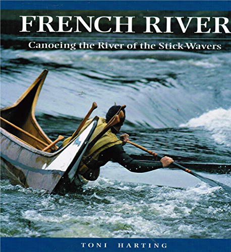 French River: Canoeing the River of the Stick-Wavers