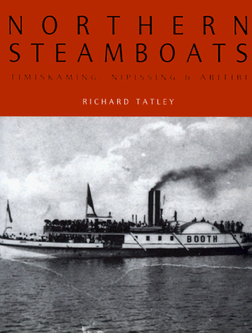 Beispielbild fr Northern Steamboats: Timiskaming, Nipissing & Abitibi zum Verkauf von Doc O'Connor