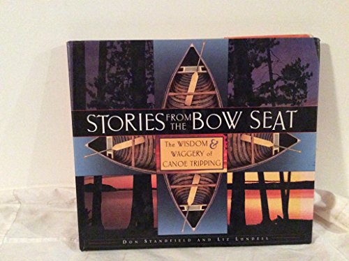 Beispielbild fr Stories from the Bow Seat: The Wisdom and Waggery of Canoe Tripping zum Verkauf von ThriftBooks-Atlanta