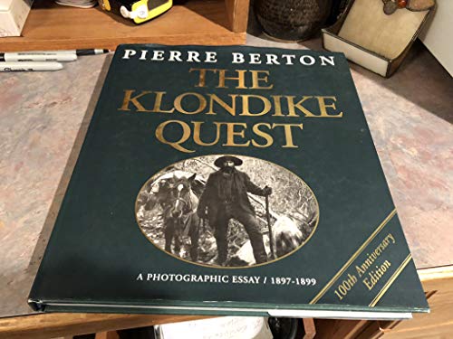 9781550462029: The Klondike Quest: A Photographic Essay 1897-1899 : 100th Anniversary Edition