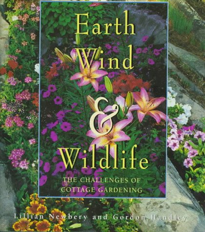 Stock image for Earth, Wind & Wildlife: The Challenges of Cottage Gardening for sale by Lowry's Books