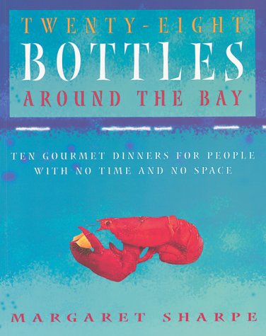 Stock image for Twenty-Eight Bottles Around the Bay: Ten Gourmet Dinners for People With No Time and No Space for sale by Lowry's Books