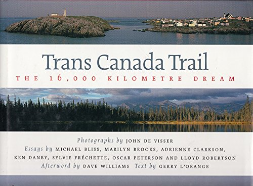 Stock image for Trans Canada Trail: The 16000 Kilometre Dream for sale by ThriftBooks-Atlanta