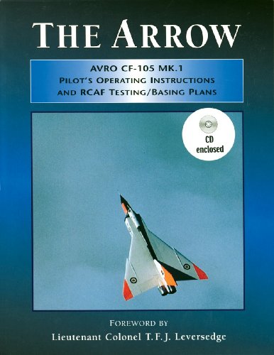 Stock image for The Arrow; Avro CF-105 Mk 1; Pilots Operating Instructions and RCAF Testing/Basing Plans for sale by Zoom Books Company