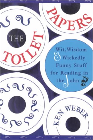 Beispielbild fr The Toilet Papers: Wit, Wisdom and Wickedly Funny Stuff for Reading in the John zum Verkauf von Wonder Book