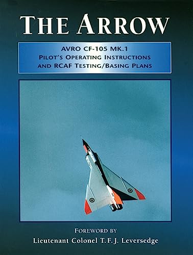 9781550463101: Arrow Pilot's Operating Instructions and Rcaf Testing/Basing Plans