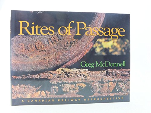 Stock image for Rites of Passage: A Canadian Railway Retrospective for sale by SecondSale