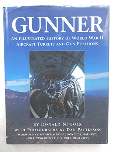 Stock image for Gunner: An Illustrated History of World War II Aircraft Turrets and Gun Positions for sale by Front Cover Books