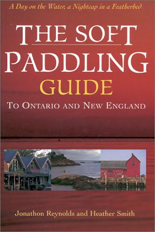 9781550463354: The Soft Paddling Guide to Ontario and New England