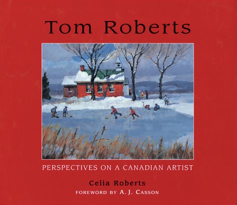 Tom Roberts: Perspectives on a Canadian Artist (9781550463361) by Roberts, Celia