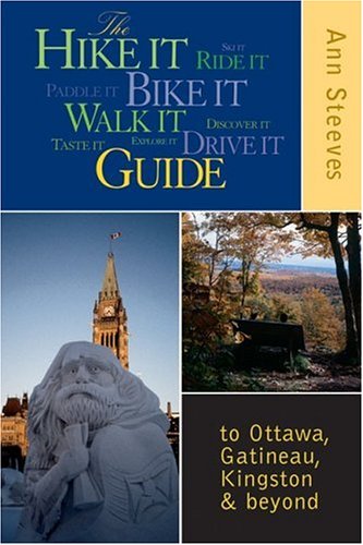 9781550463378: The Hike It Bike It Walk It Drive It Guide: To Ottawa, Gatineau, Kingston and Beyond [Idioma Ingls]