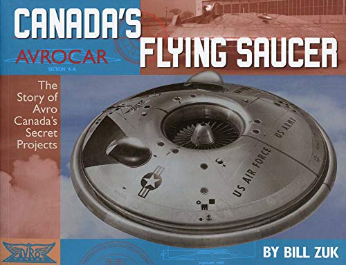 Stock image for Avrocar: Canadas Flying Saucer: The Story of Avro Canadas Secret Projects for sale by Zoom Books Company