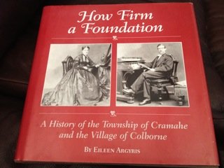 How Firm a Foundation: A History of the Township of Cramahe and the Village of Colborne