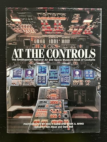 Imagen de archivo de At the Controls: The Smithsonian National Air and Space Museum Book of Cockpits a la venta por ThriftBooks-Dallas