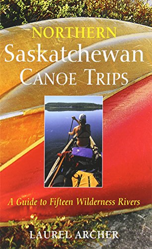 Stock image for Northern Saskatchewan Canoe Trips: A Guide to 15 Wilderness Rivers for sale by Zoom Books Company
