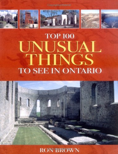 Top 100 Unusual Things to See in Ontario (9781550464252) by Brown, Ron