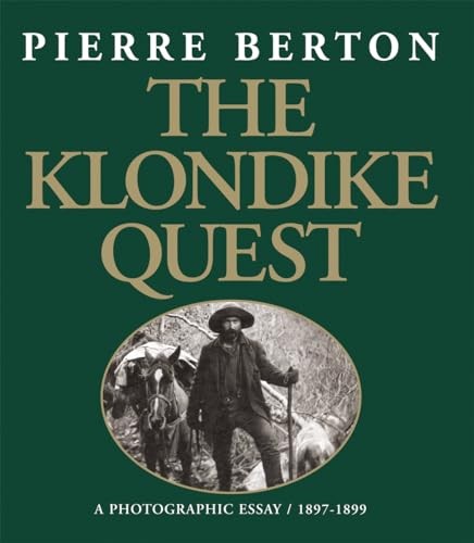 The Klondike Quest by Pierre Berton The Klondike Quest by Pierre Berton