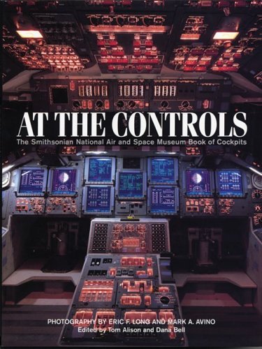 Stock image for At the Controls : The Smithsonian National Air and Space Museum Book of Cockpits for sale by Better World Books