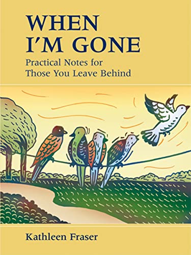 When I'm Gone: Practical Notes For Those You Leave Behind