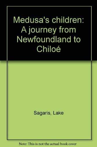 Beispielbild fr Medusa's Children: A Journey from Newfoundland to Chiloe zum Verkauf von A Good Read