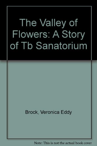 9781550500844: The Valley of Flowers: A Story of Tb Sanatorium