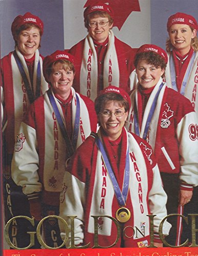 Imagen de archivo de Gold on Ice : The Story of the Sandra Schmirler Curling Team a la venta por Better World Books