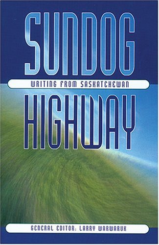 Stock image for Sundog Highway: Writing from Saskatchewan for sale by Textbook Pro