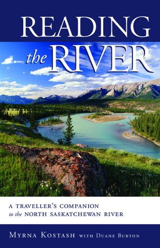 Reading the River: A Traveller's Companion to the North Saskatchewan - Kostash, Myrna